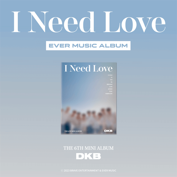 DKB - Mini Album 6 [I Need Love] (EVER MUSIC ALBUM ver.) by DKB - Available at allkpopmag. Price: $10.15.